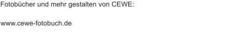 Fotobcher und mehr gestalten von CEWE:  www.cewe-fotobuch.de